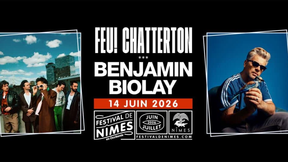 Festival de Nîmes : Benjamin Biolay et Feu! Chatterton le 14 juin 2026